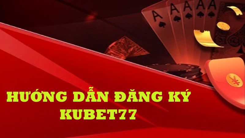 Hướng dẫn hội viên đăng ký Kubet77 trực tiếp trên website