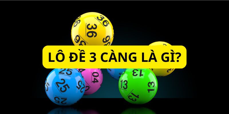 Tổng quan về lô đề 3 càng