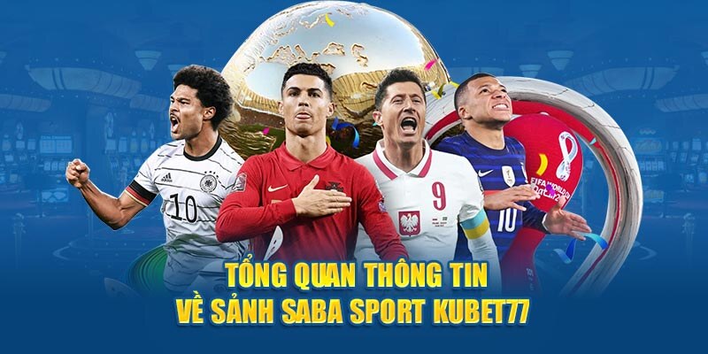 Sapa Sports Kubet77 thu hút hàng triệu cược thủ trên toàn thế giới